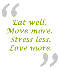 Live well. Move more. Stress less. Love more.